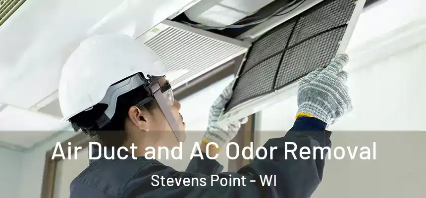 Air Duct and AC Odor Removal Stevens Point - WI