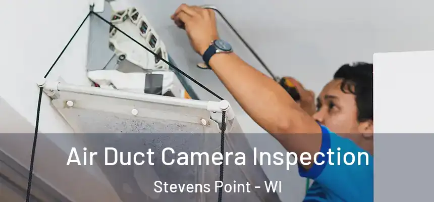 Air Duct Camera Inspection Stevens Point - WI