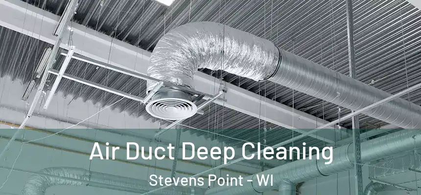 Air Duct Deep Cleaning Stevens Point - WI