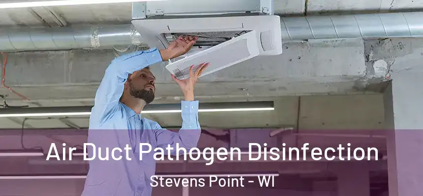 Air Duct Pathogen Disinfection Stevens Point - WI