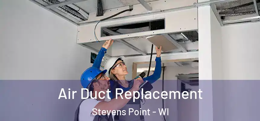 Air Duct Replacement Stevens Point - WI