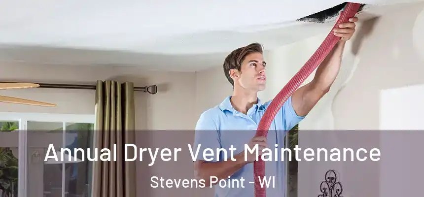 Annual Dryer Vent Maintenance Stevens Point - WI