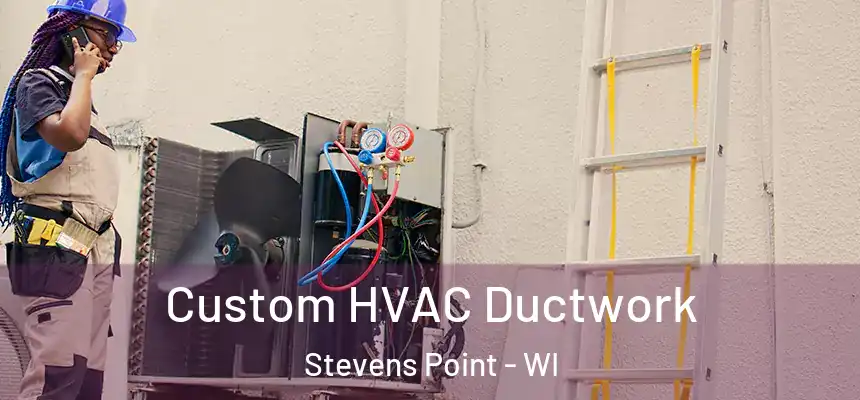  Custom HVAC Ductwork Stevens Point - WI