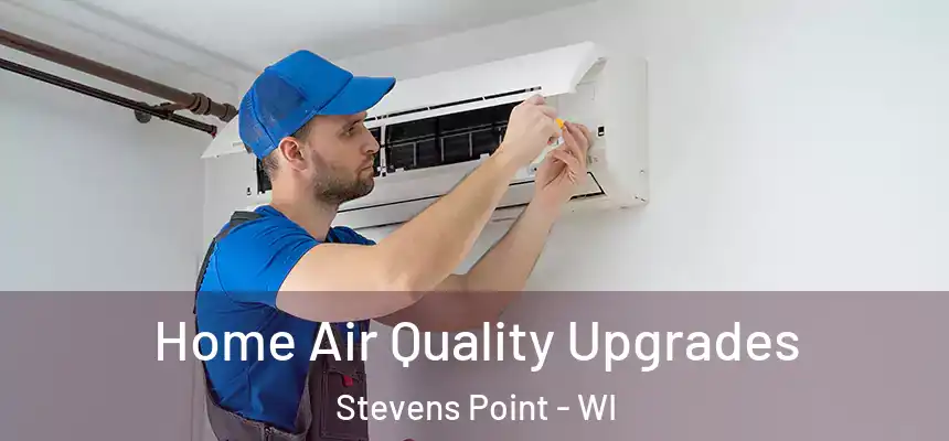 Home Air Quality Upgrades Stevens Point - WI