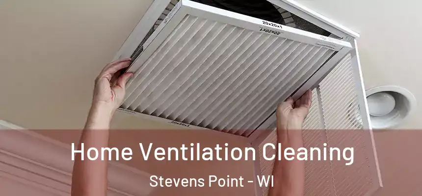 Home Ventilation Cleaning Stevens Point - WI