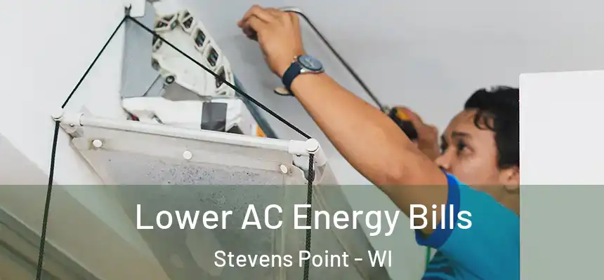 Lower AC Energy Bills Stevens Point - WI