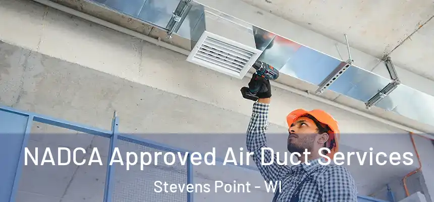  NADCA Approved Air Duct Services Stevens Point - WI
