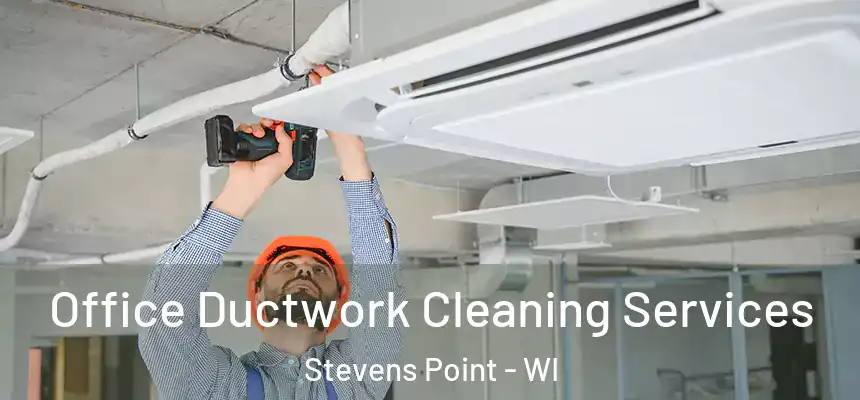 Office Ductwork Cleaning Services Stevens Point - WI