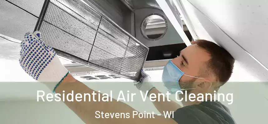 Residential Air Vent Cleaning Stevens Point - WI