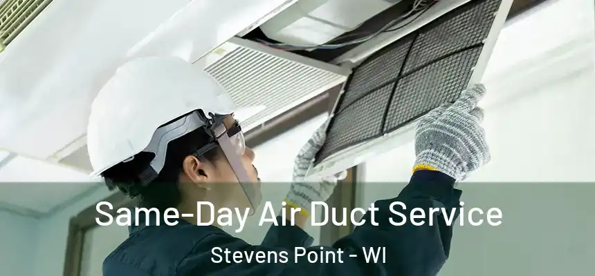 Same-Day Air Duct Service Stevens Point - WI