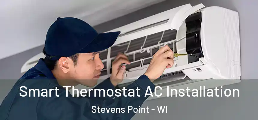 Smart Thermostat AC Installation Stevens Point - WI