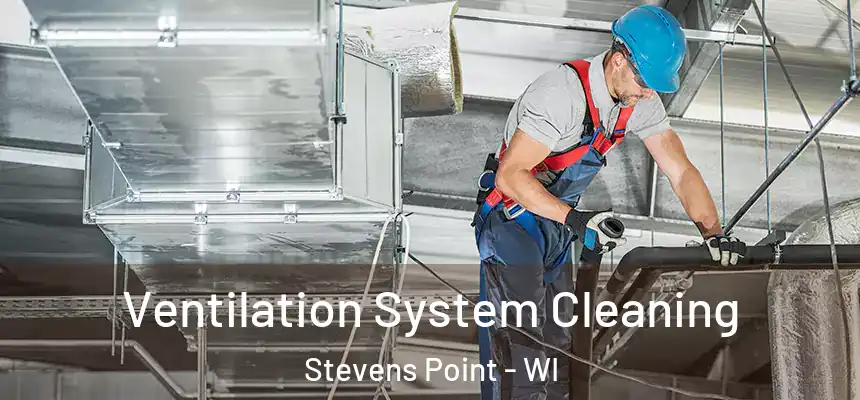  Ventilation System Cleaning Stevens Point - WI