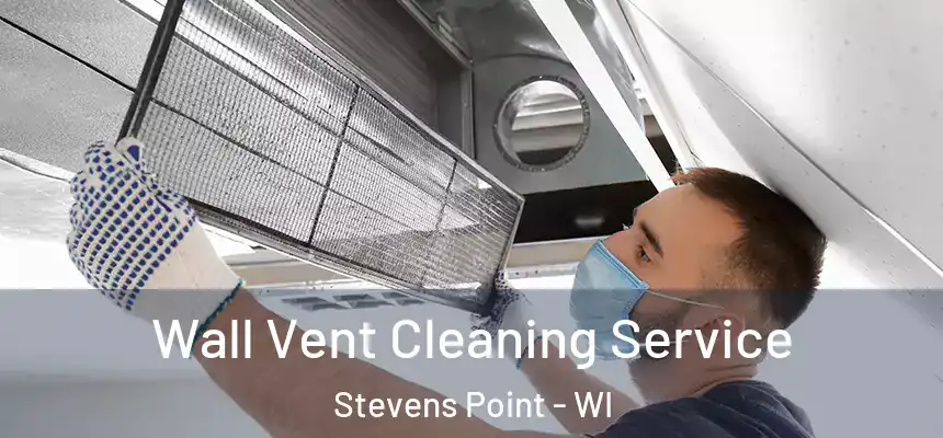 Wall Vent Cleaning Service Stevens Point - WI
