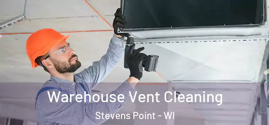  Warehouse Vent Cleaning Stevens Point - WI